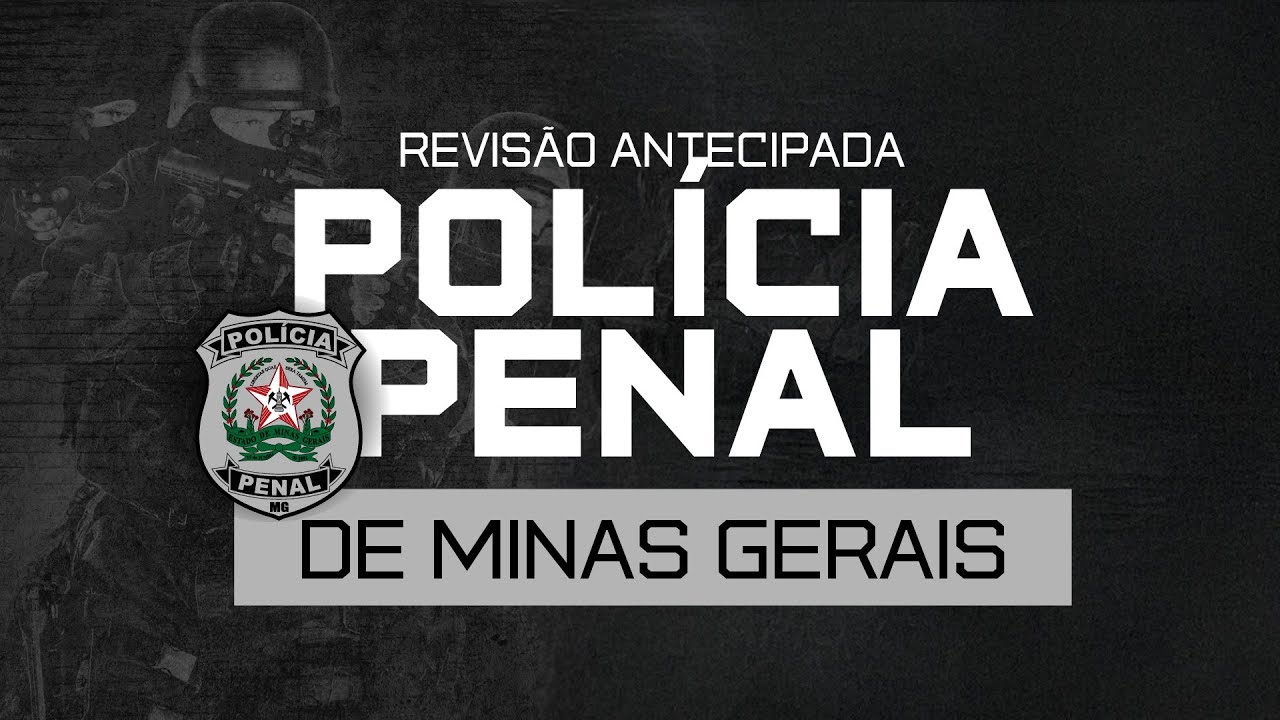 PP MG  - REVIS&Atilde;O ANTECIPADA CONCURSO POL&Iacute;CIA PENAL DE MINAS GERAIS