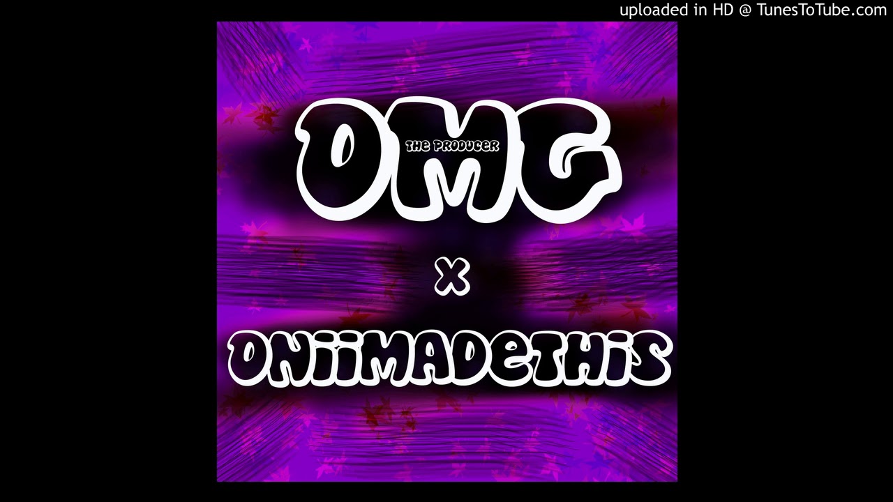 OMG The Prod. x Oniimadethis - 