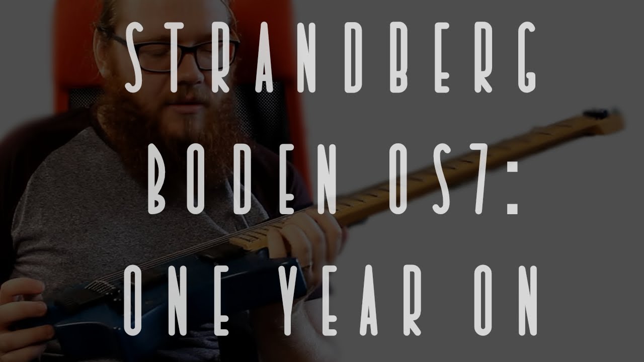 Strandberg* Boden OS7: One Year On