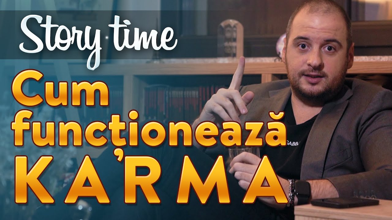 CUM FUNCȚIONEAZĂ KARMA (STORY TIME)