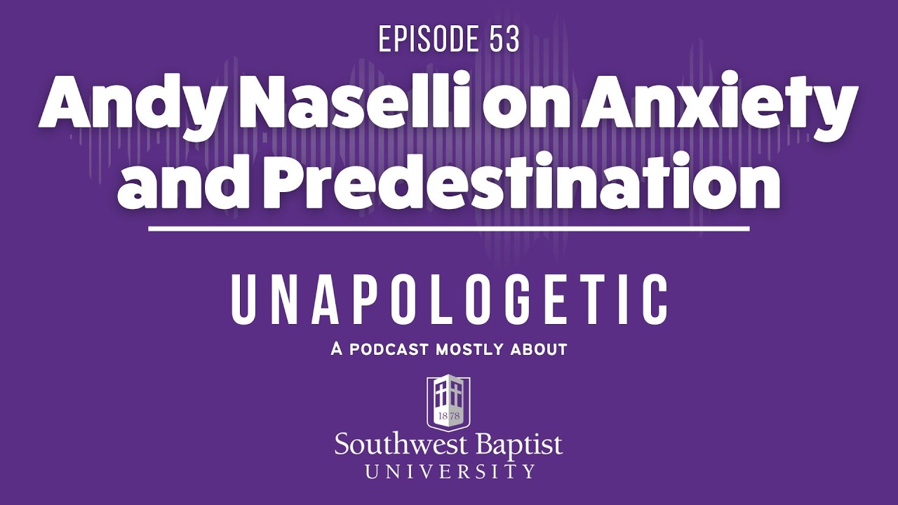 Ep. 53 - Andy Naselli Discusses Predestination, Anxiety, and Hopes for the Next Generation