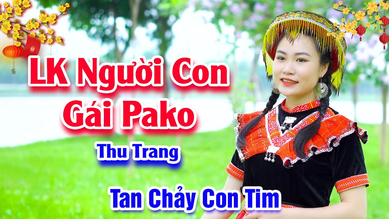 Tan Chảy Con Tim Trước Giọng Hát Như Chim Sơn Ca - LK Người Con Gái Pako