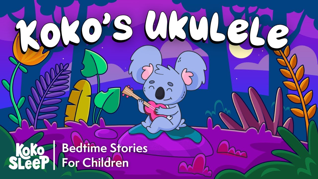 Best Bedtime Stories For Kids I Koko's Ukulele | Calming Stories to Help Kids Sleep Better 😴