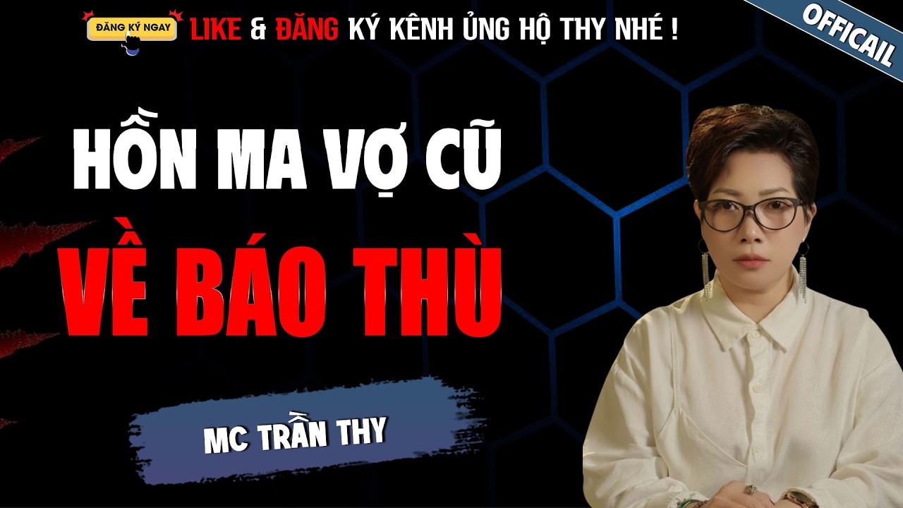 HỒN MA VỢ CŨ VỀ BÁO THÙ | TRUYỆN MA TÂM LINH RÙNG RỢN MC TRẦN THY KỂ LẠI MỚI NHẤT 2026