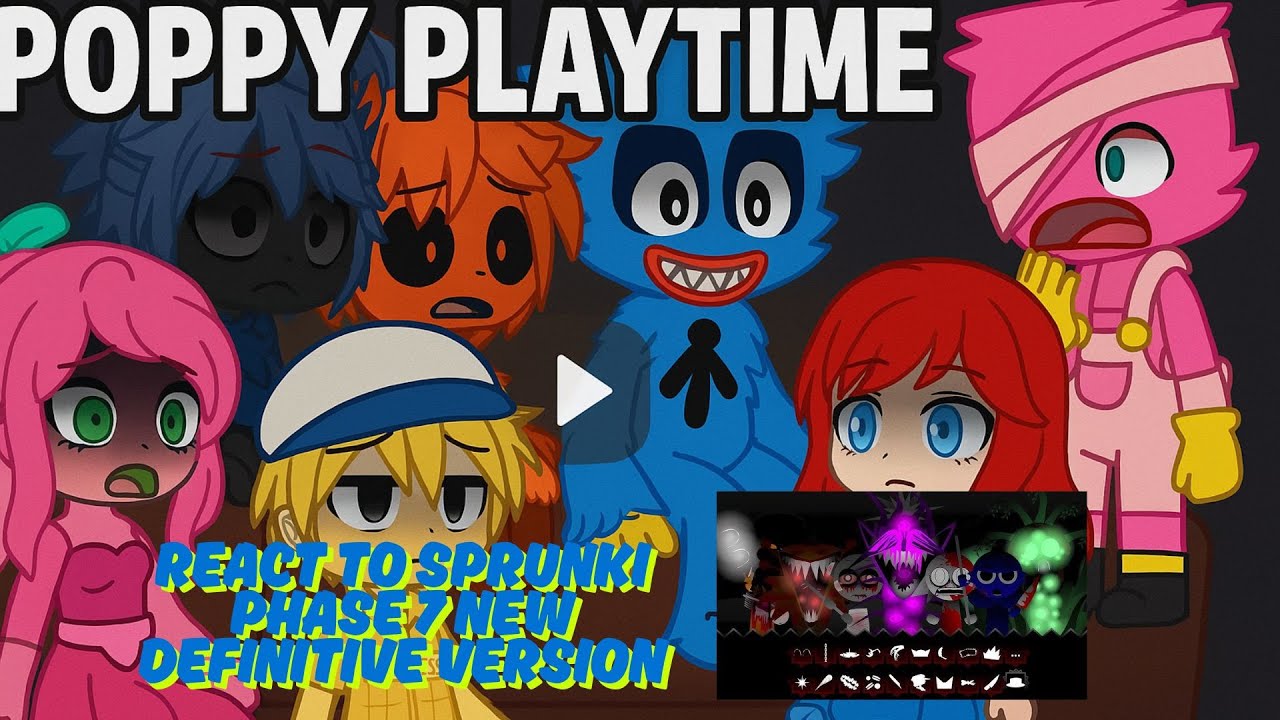 Poppy Playtime React to Sprunki Phase 7 New Definitive Version (Gacha react)