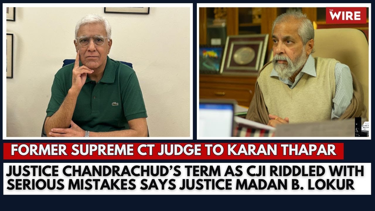 Justice Chandrachud’s Term as CJI Riddled With Serious Mistakes Says Justice Madan B. Lokur