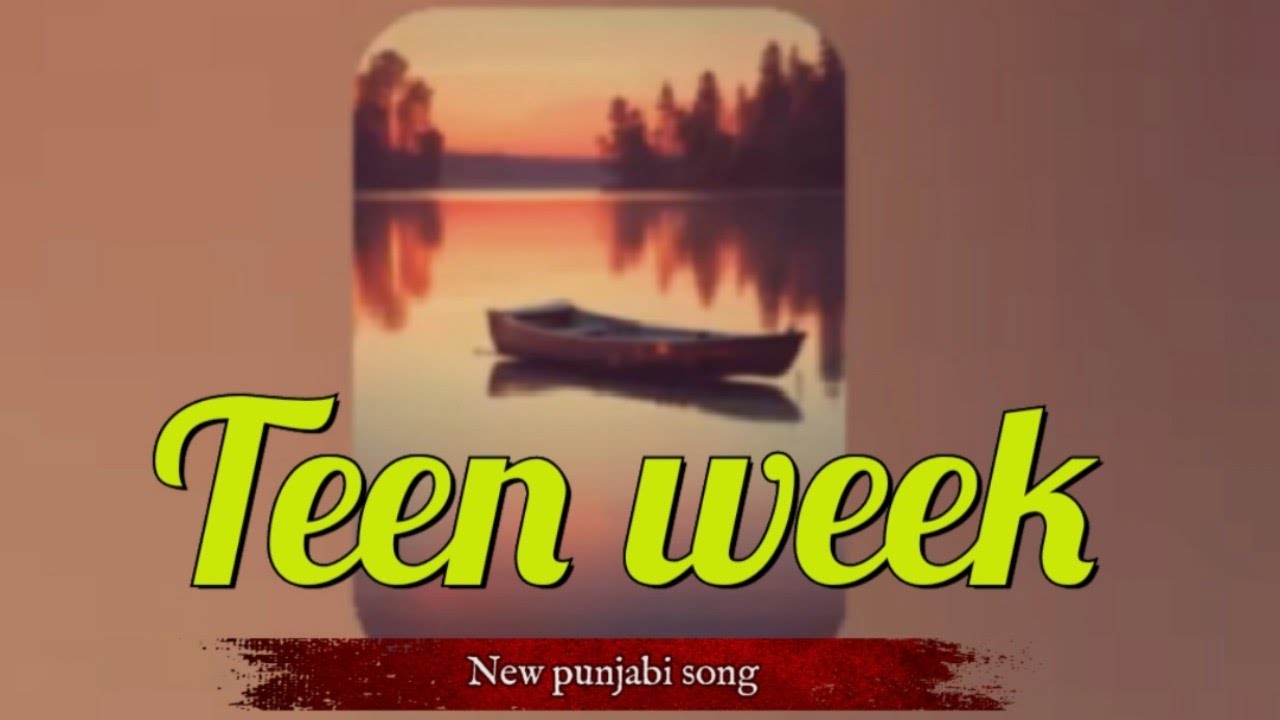 Teen Week | New punjabi songs | Punjabi songs 2025 | Lasted new punjabi songs |
