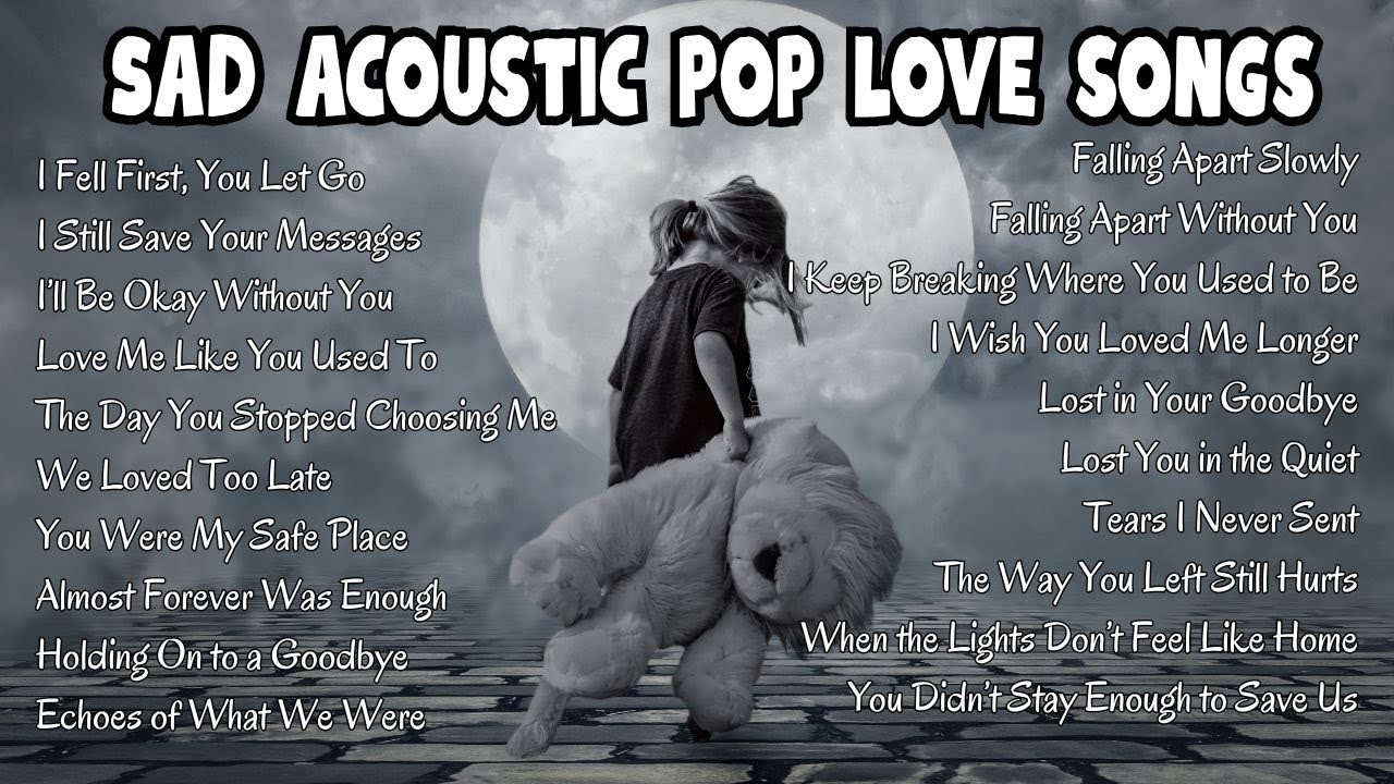 Chill Sad Acoustic Love Songs for Broken Hearts