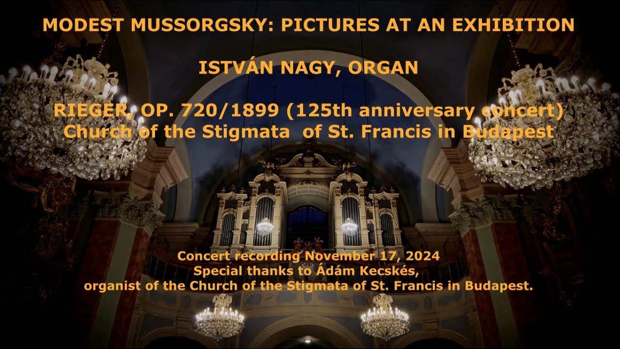MODEST MUSSORGSKY: PICTURES AT AN EXHIBITION, RIEGER ORGAN, OP. 720/1899 (125th anniversary concert)