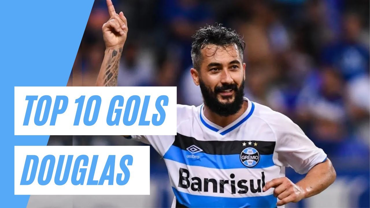 Top 10: Gols de DOUGLAS - Os MELHORES GOLS da carreira de DOUGLAS