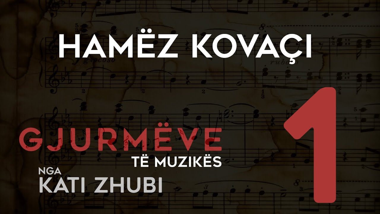 Gjurmëve të muzikës, nga Kati Zhubi - Hamëz Kovaçi