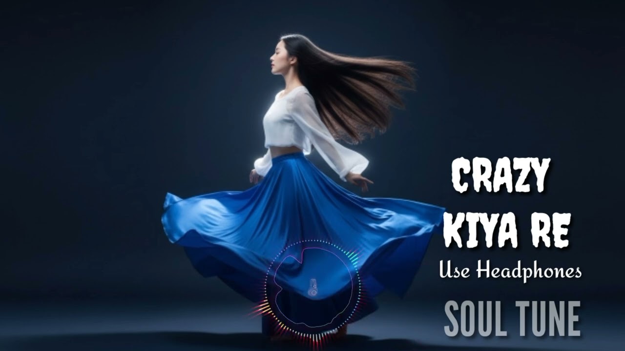 Crazy Kiya Re | Slow & Reverb | Soul Tune