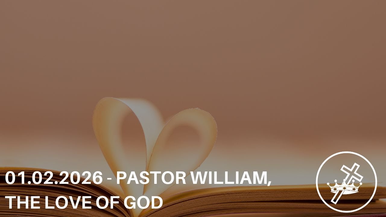 01.02.2026 - Pastor William, The Love of God