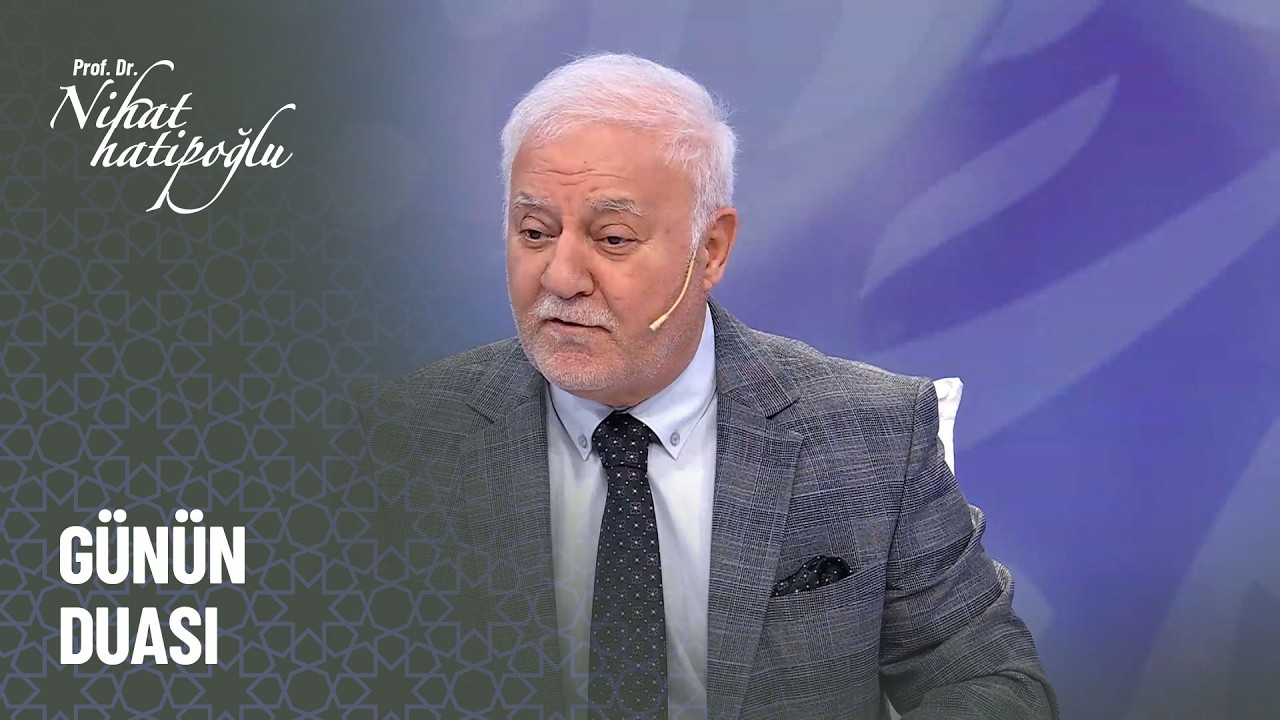 Günün Duası - Nihat Hatipoğlu İle Kuran ve Sünnet 463. Bölüm