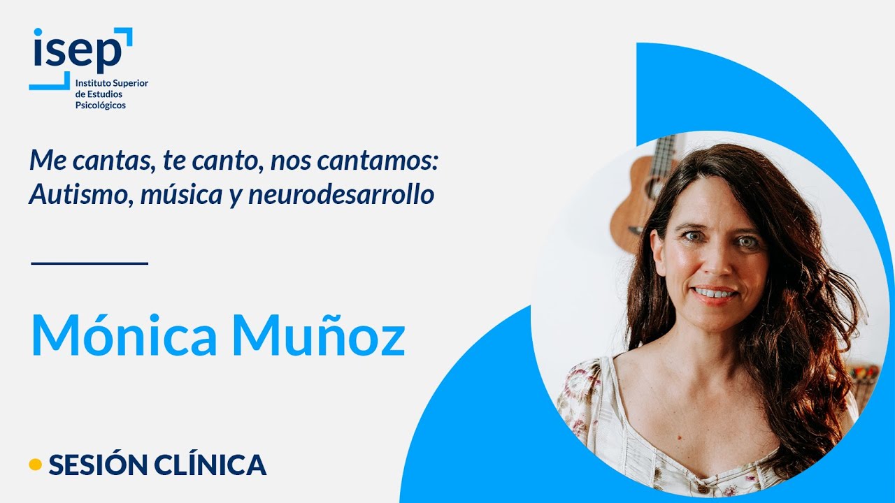 Me cantas, te canto, nos cantamos: Autismo, música y neurodesarrollo - Mónica Muñoz
