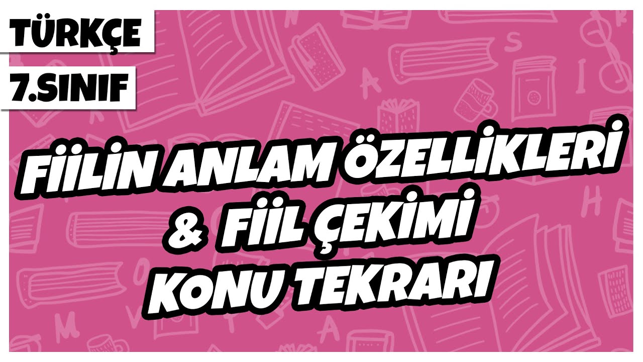 7. Sınıf Türkçe - Fiilin Anlam Özellikleri & Fiil Çekimi Konu Tekrarı | 2022
