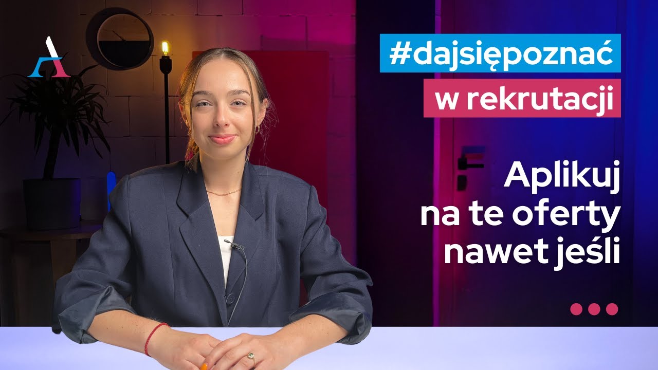 Dlaczego warto aplikować na ofertę, nawet gdy nie spełniasz wszystkich wymagań?