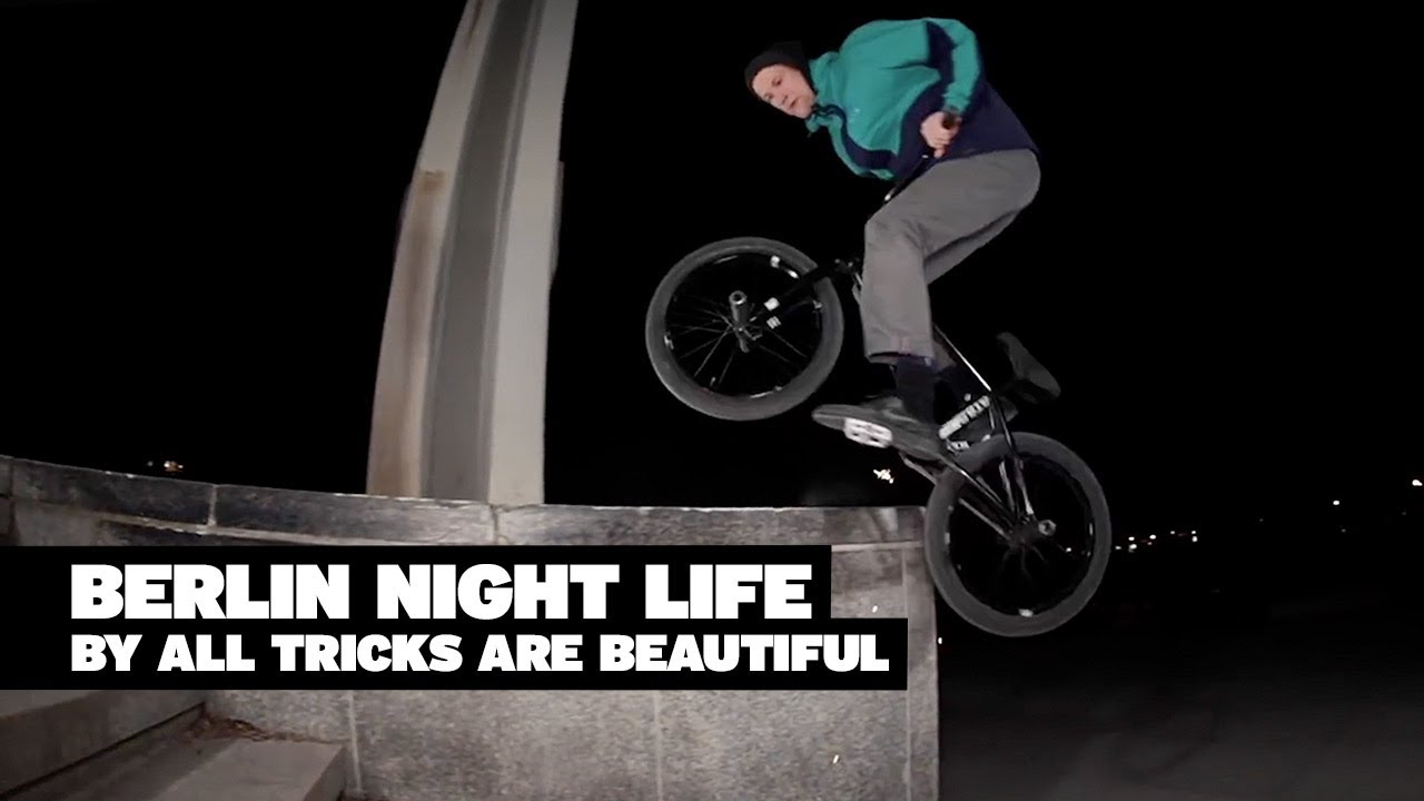 BMX STREET: All Tricks Are Beautiful – Berlin Night Life