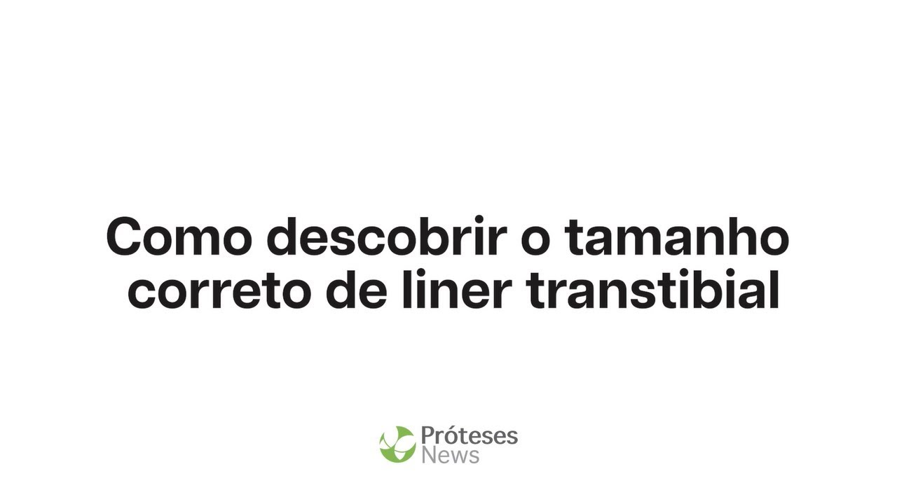 Instru&ccedil;&otilde;es para Medidas Liner Transtibial - Pr&oacute;teses News