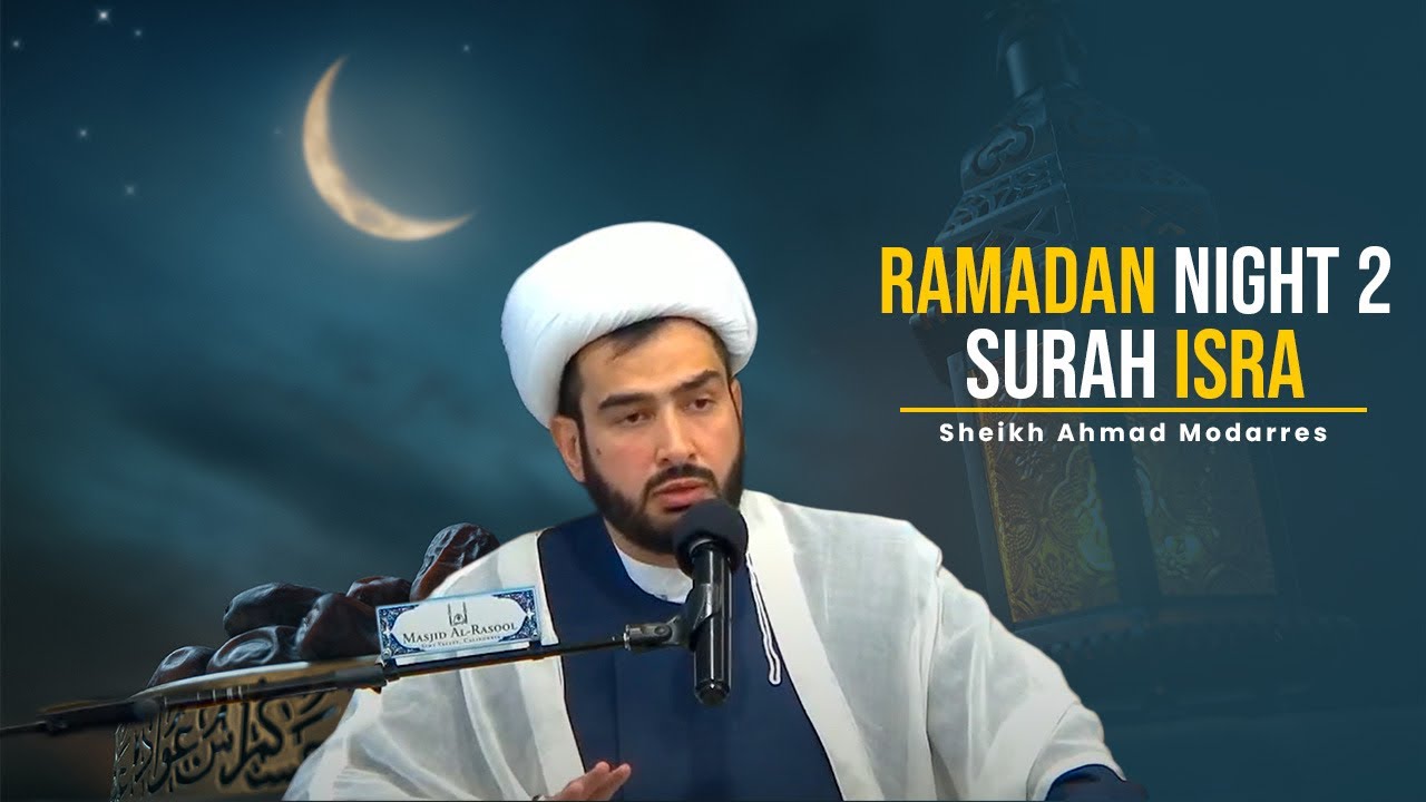 Ramadan 2026 Night 2 | Overview of Surah Isra | H.I. Ahmed Modares