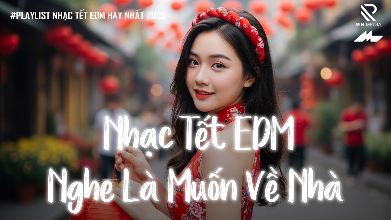 Đi Tới Tết Mới - Nhạc Tết 2026 EDM Mới Nhất - Nhạc Xuân 2026 Remix Hay Nhất Nghe Là Muốn Về Ăn Tết