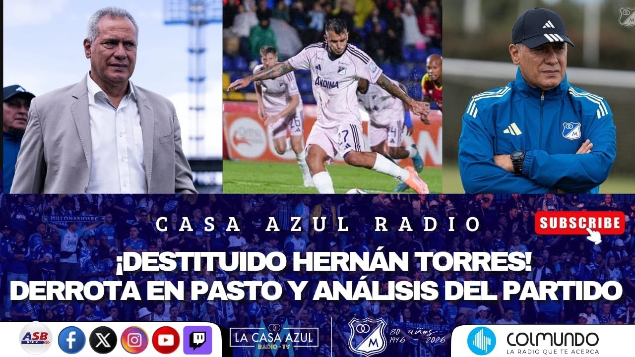 CASA AZUL RADIO- ¡DESTITUIDO HERNÁN TORRES! - ANALISIS DE LA DERROTA EN PASTO