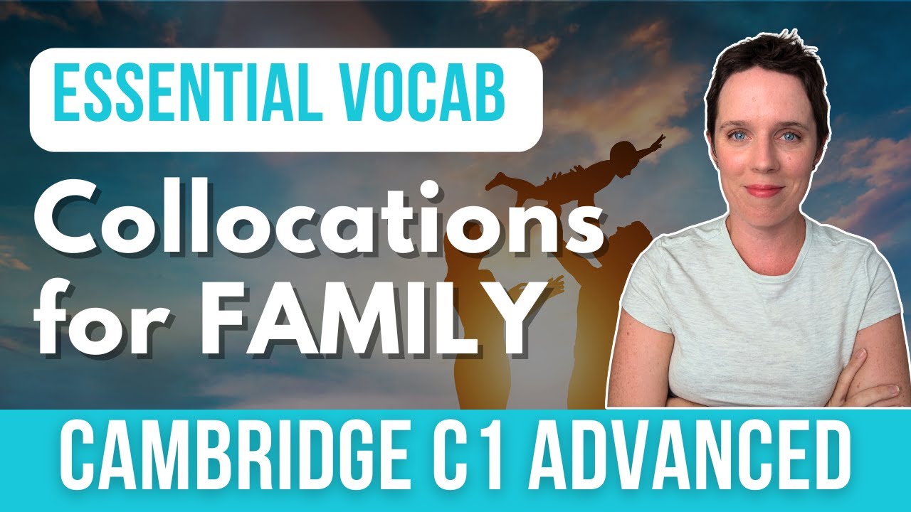 Cambridge C1 Advanced Collocations - FAMILY Vocabulary for CAE exam
