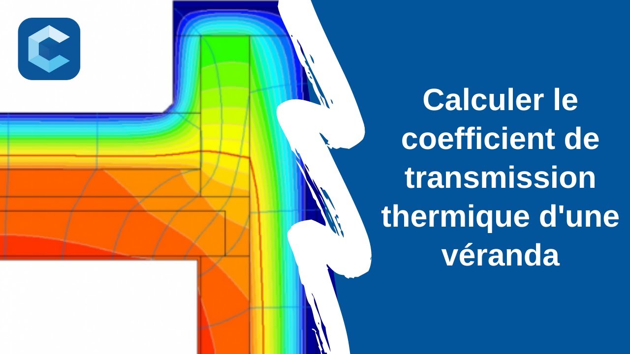 Cover 3D 2.1 : Calculer le coefficient de transmission thermique d'une véranda
