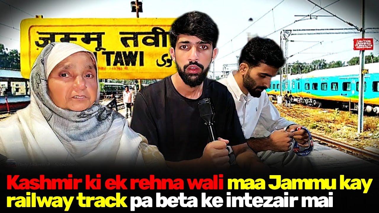 Kashmir ki ek rehna wali maa Jammu kay railway track pa beta ke intezair mai