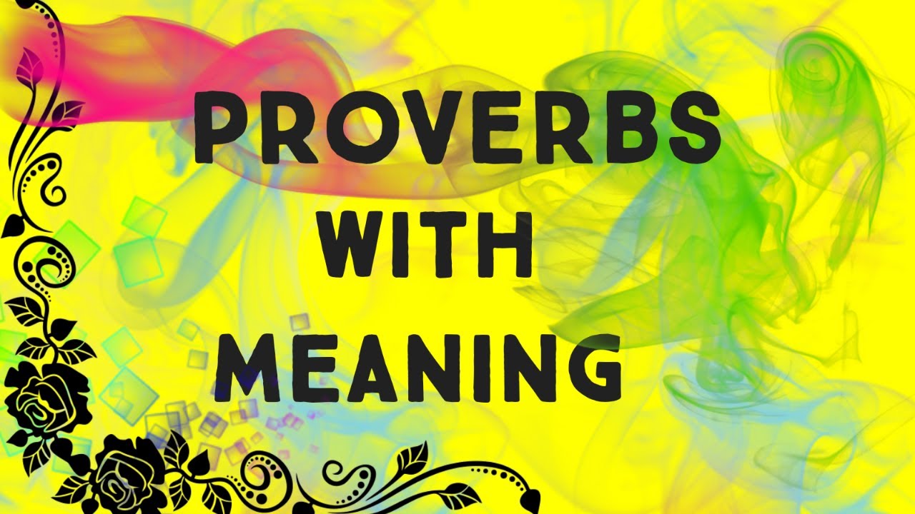 Famous English Proverbs With  Meaning.