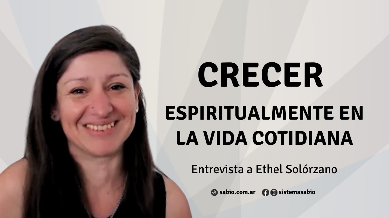 Crecer espiritualmente en medio de lo cotidiano, entrevista a Ethel Solórzano
