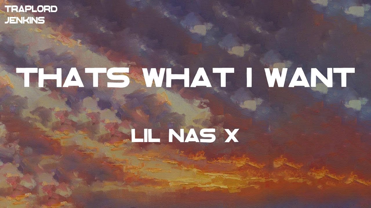 Lil Nas X - THATS WHAT I WANT (Lyrics)