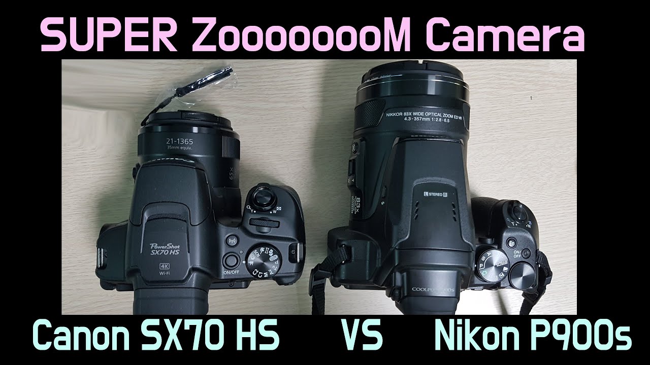 초망원 카메라 비교, 니콘 P900s VS 캐논 SX70 HS