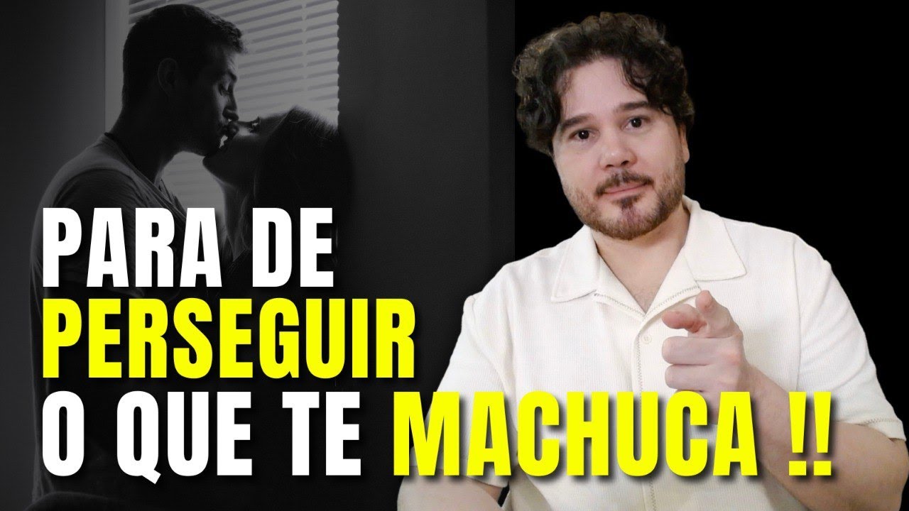 Para de Perseguir o que te Machuca