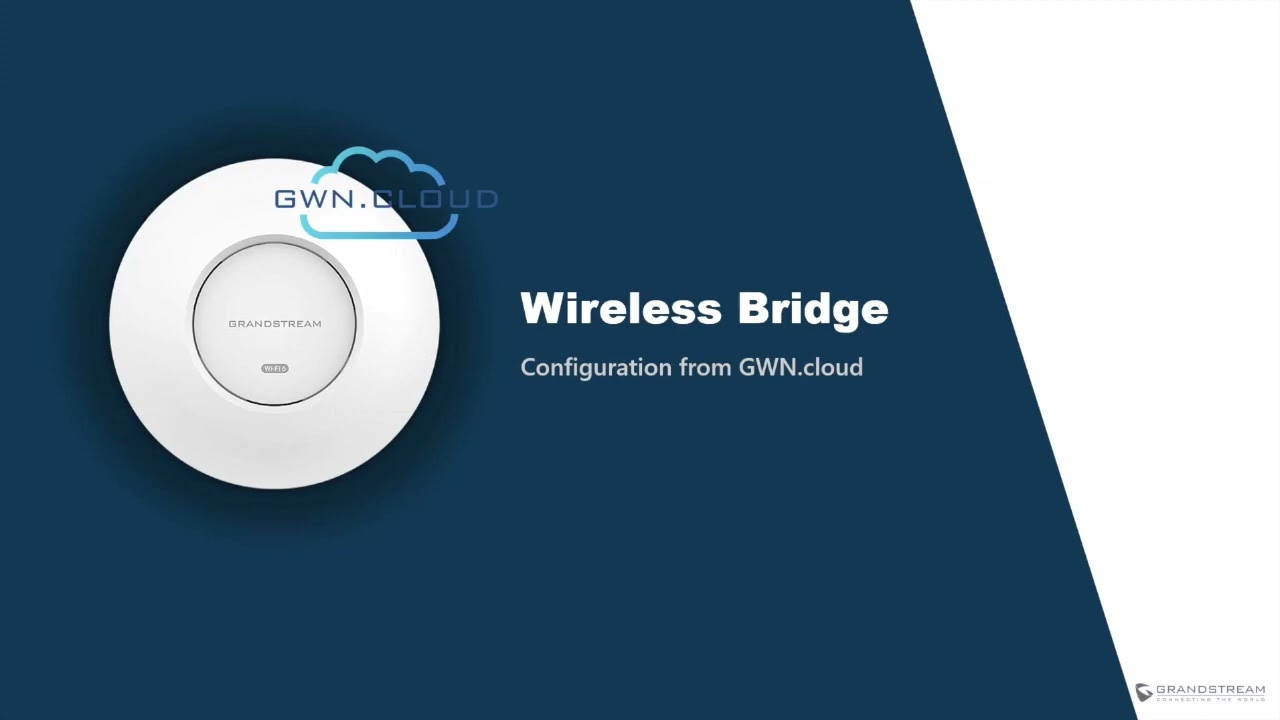 Grandstream - Video Guides  for Wireless Bridge - GWN Series
