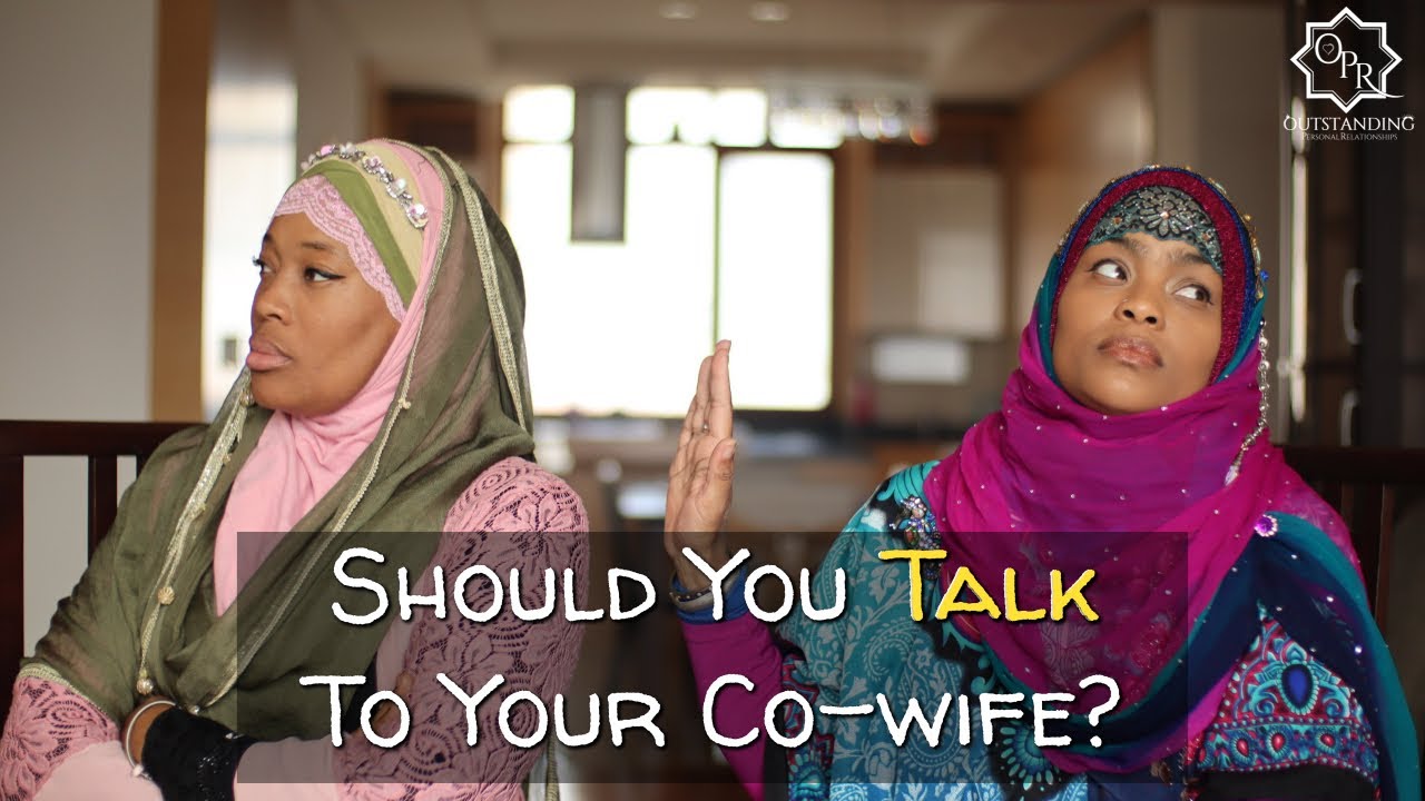 Polygyny: Should You Talk To Your Co-wife?