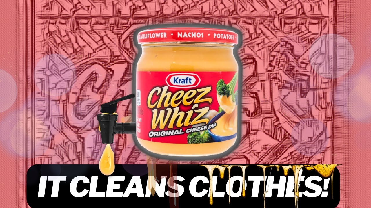 The Fake Cheese can clean your Clothes! The Story Behind Cheez Whiz
