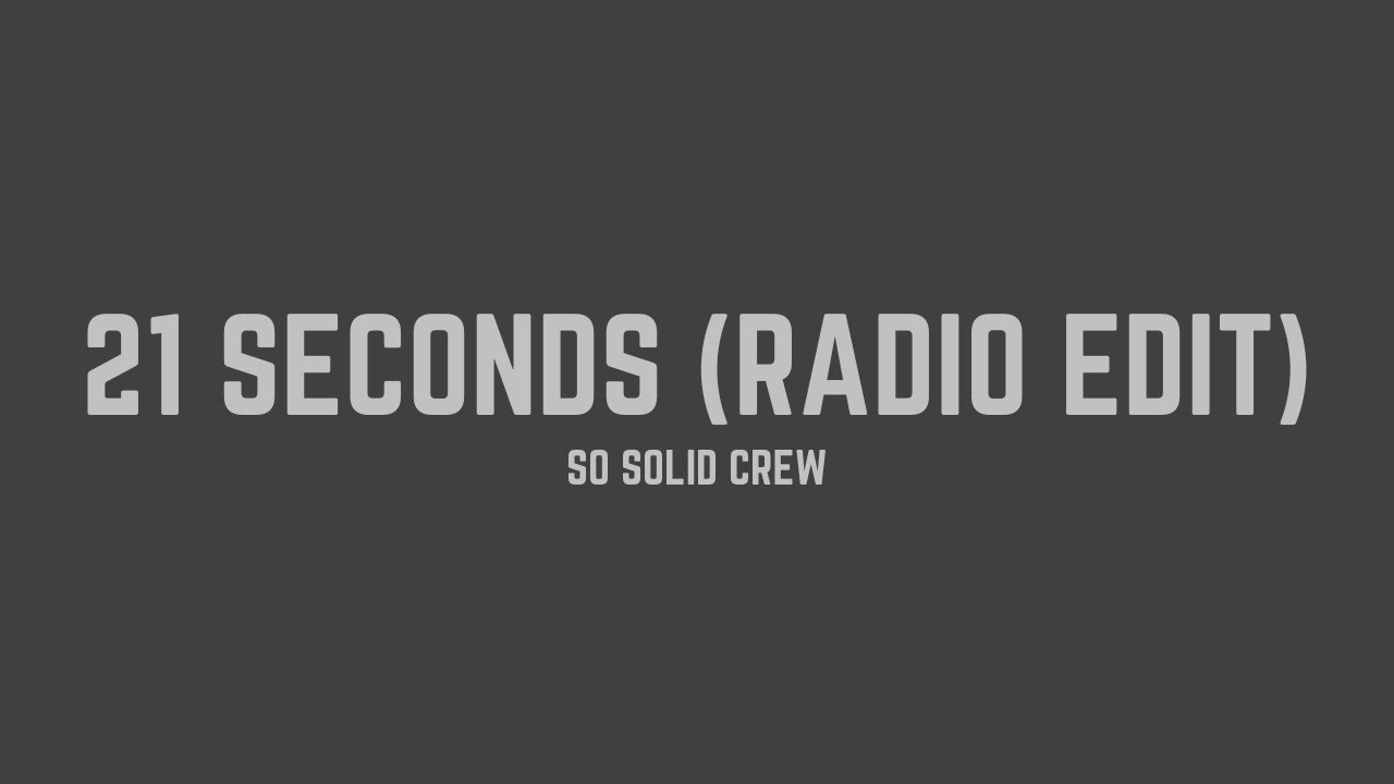 So Solid Crew - 21 Seconds (Radio Edit) (Lyrics - Clean)