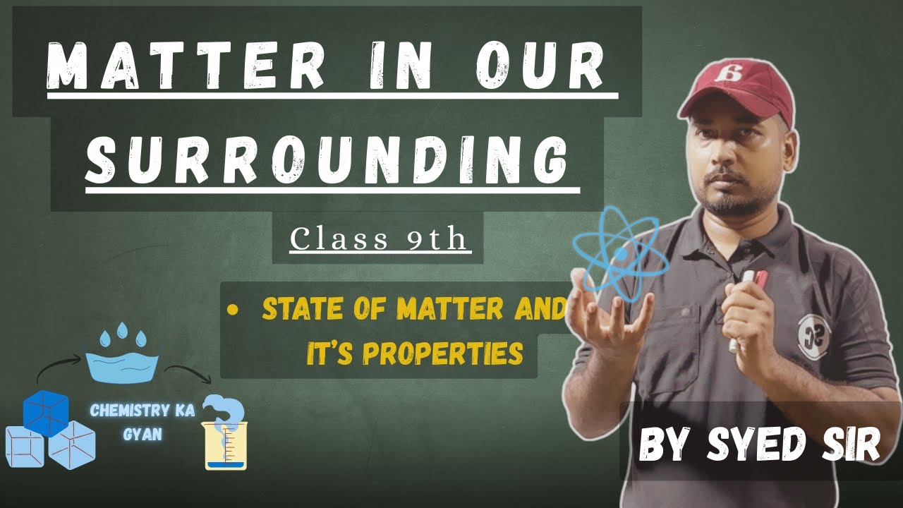 Matter in Our Sorroundings | State of Matter and it’s Properties | Class 9 - Syed Sir