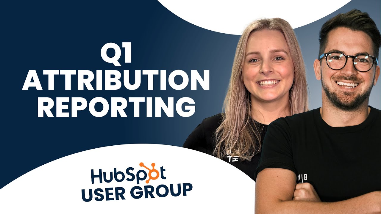 Q1 Attribution Reporting | HubSpot User Group '26