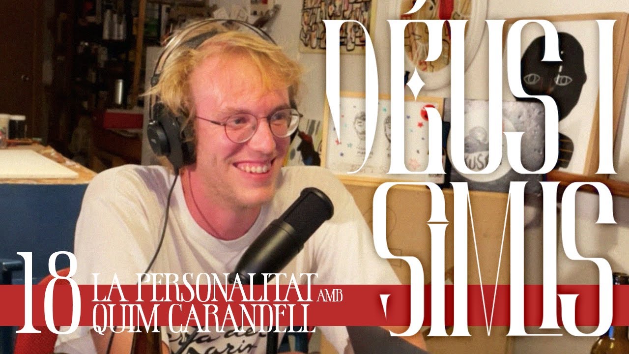 LA PERSONALITAT amb QUIM CARANDELL - Déus i Simis 18