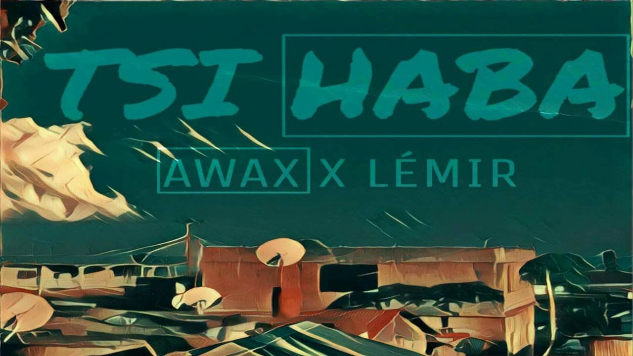 Victorious Awax-Tsi haba, ft Lémir