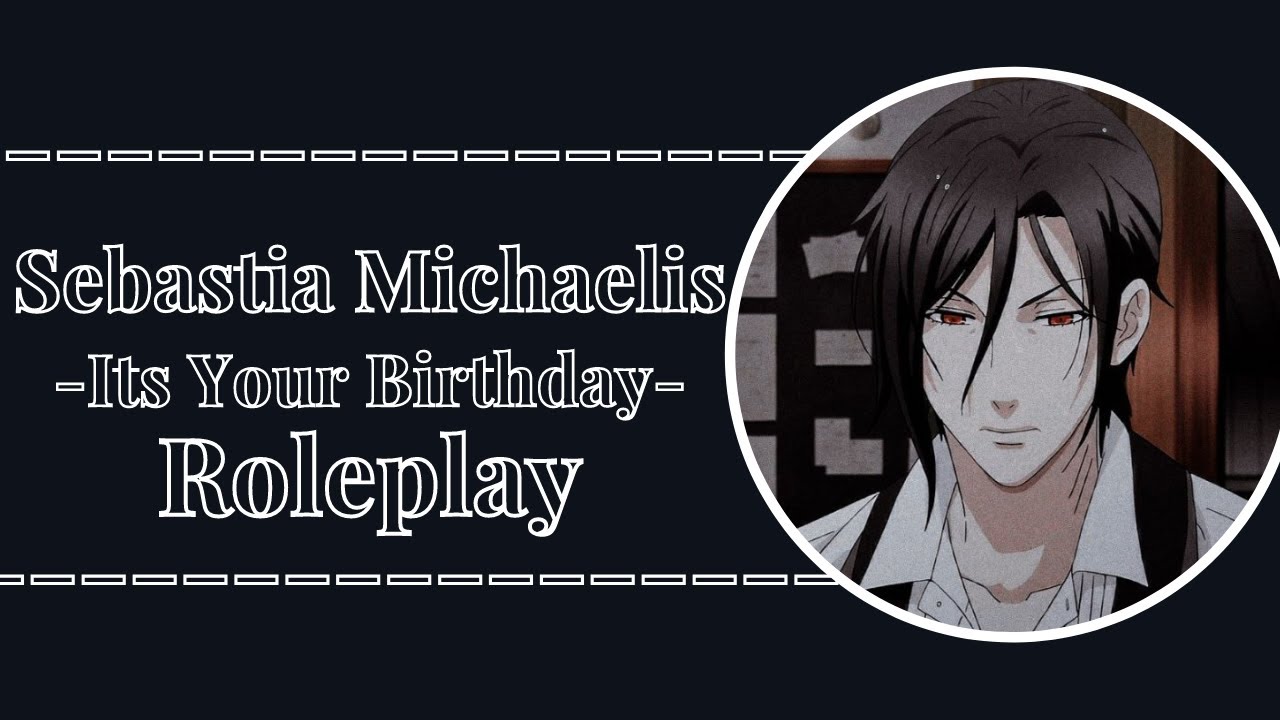 ASMR - Its Your Birthday - 【﻿Sebastian Michaelis】