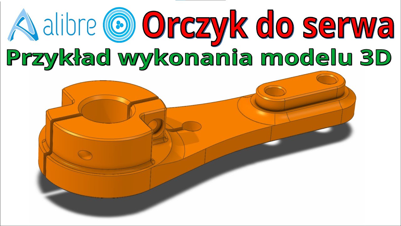 [284] Alibre Atom3D - orczyk do serwomechanizmu | tutorial - przykład modelowania 3D krok po kroku