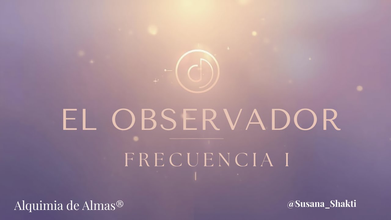 El Observador | Música para Meditación y Presencia Consciente · Calma Mental y Atención Plena