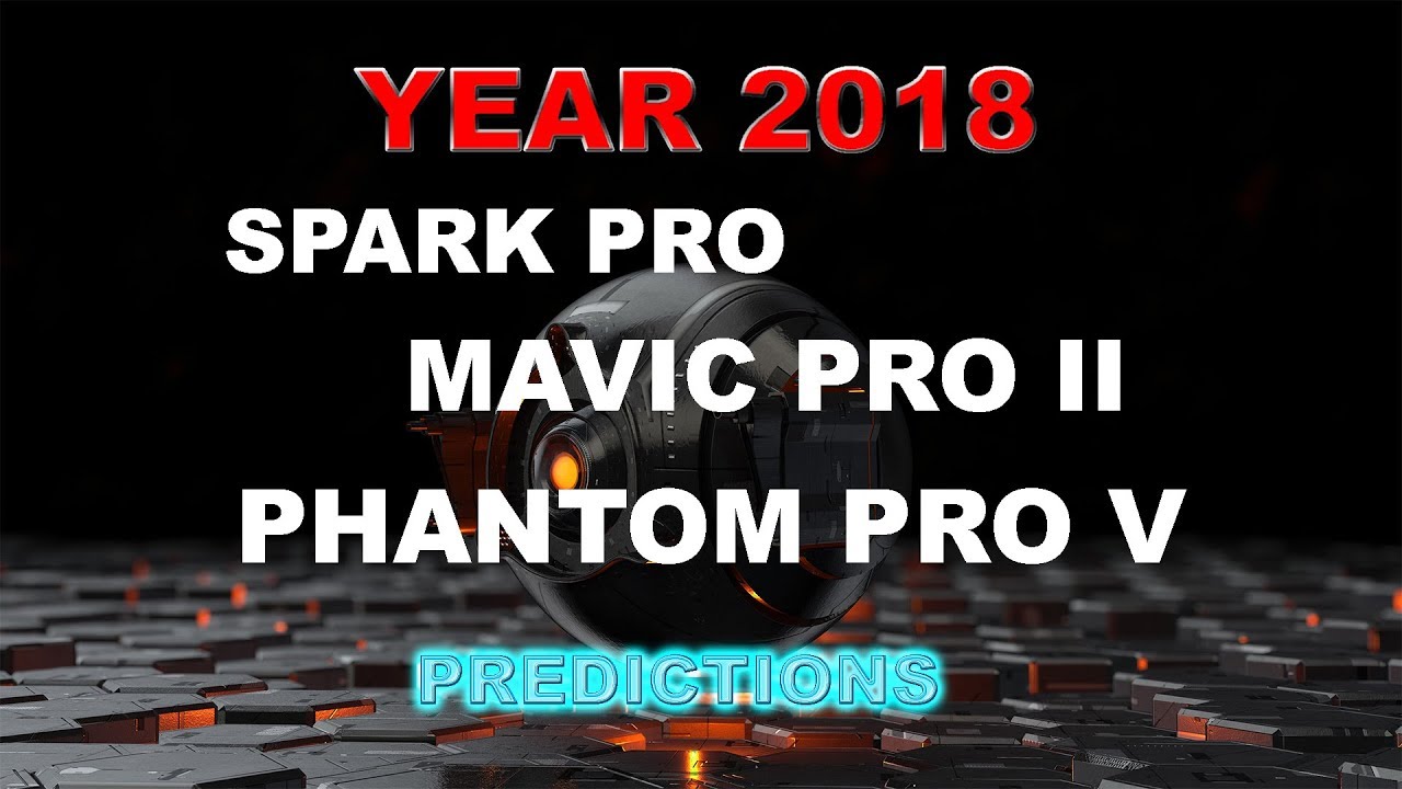 2018 DJI Drones  - The New Spark Pro, Mavic Pro II, Phantom V Pro