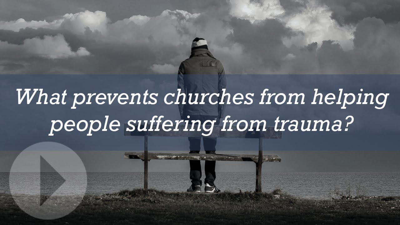 What prevents churches from helping people suffering from trauma?