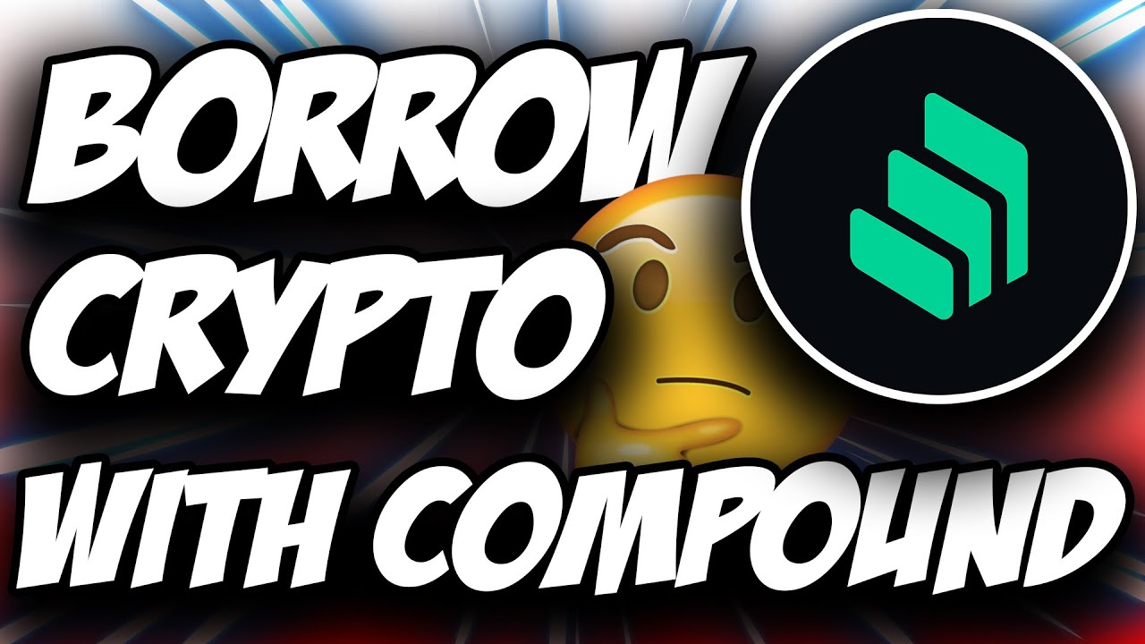 What do You Need to Borrow Crypto with Compound ✅ ANSWERED