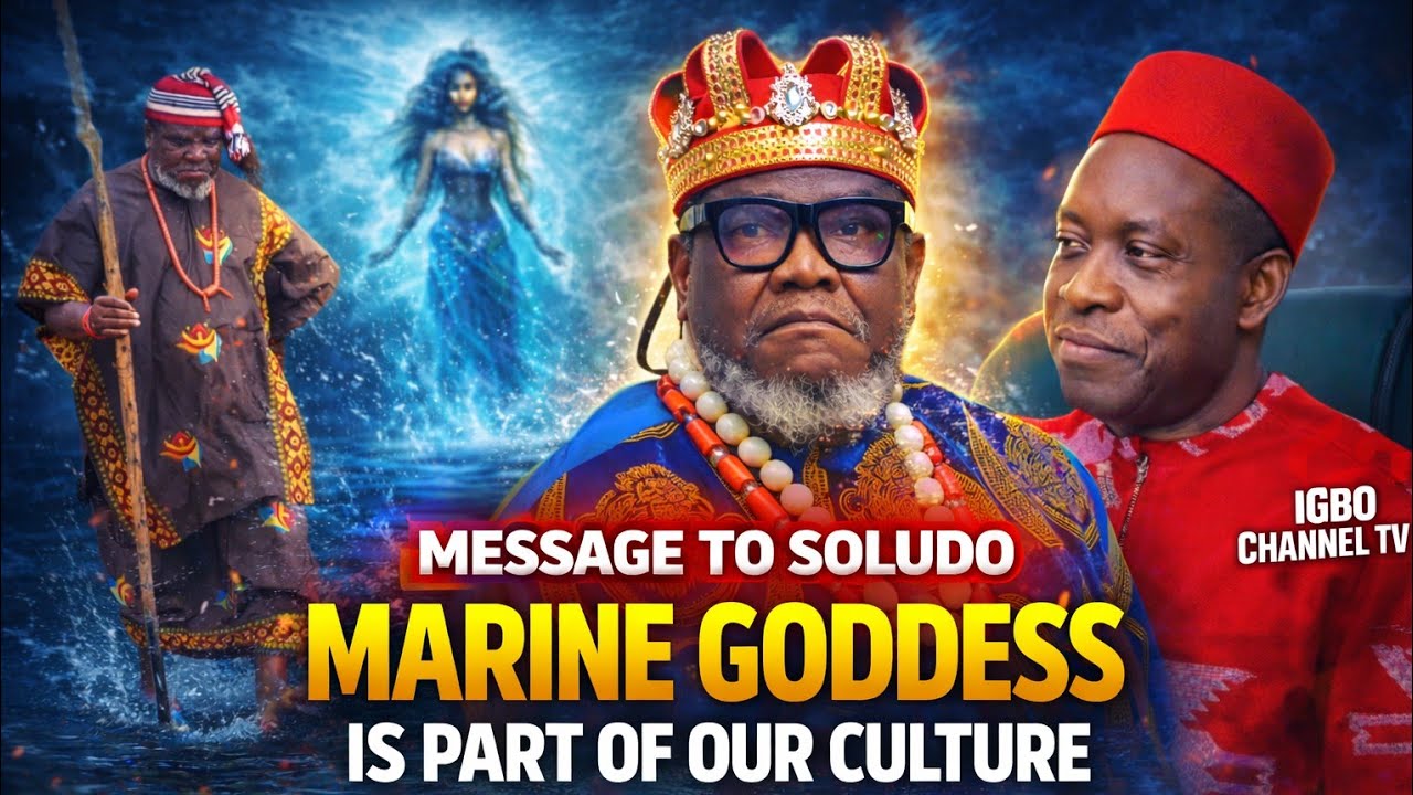 IGBO CULTURE AND THE MARINE GODDESS: MESSAGE TO ANAMBRA GOVERNOR SOLUDO