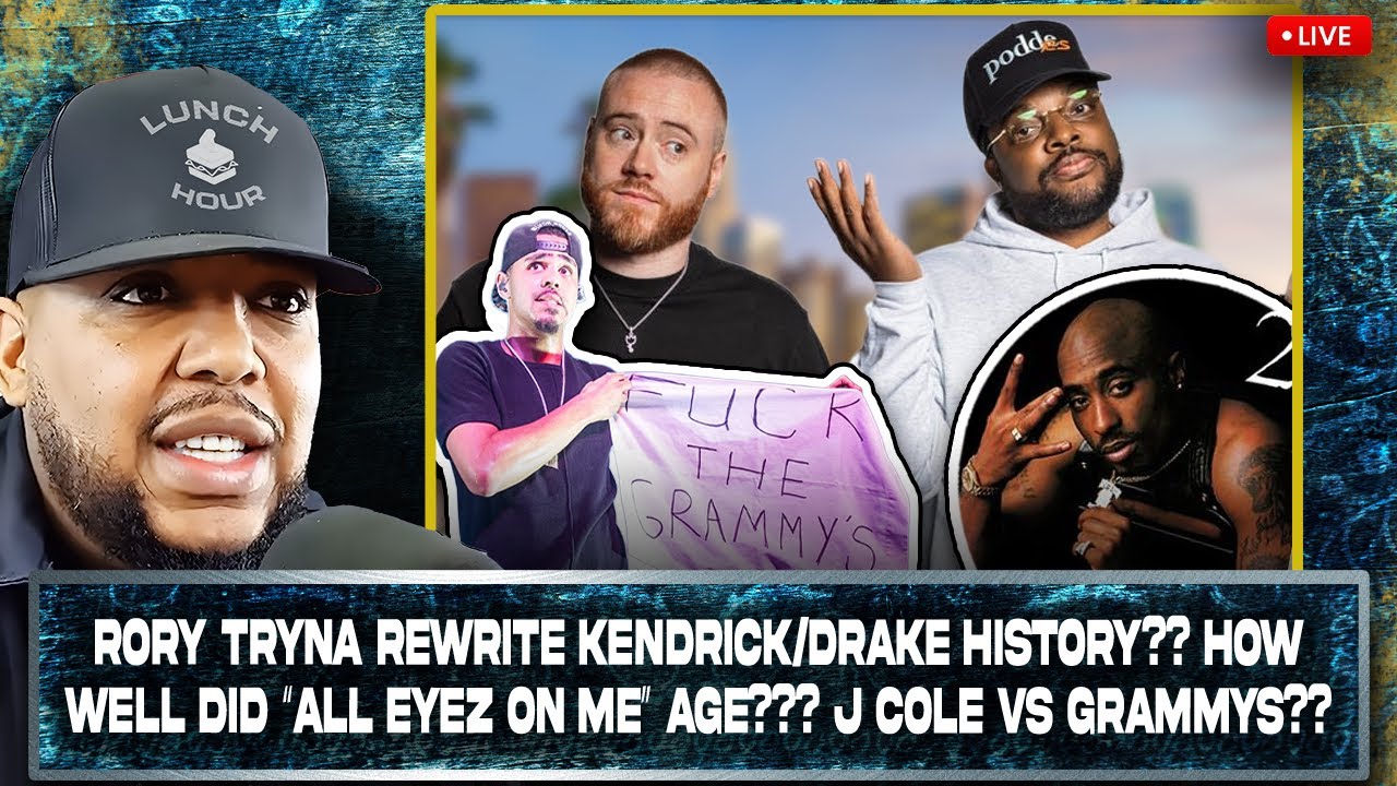 TLH: Rory Rewriting Kendrick/Drake History?? How Well Did &ldquo;All Eyez On Me&rdquo; Age?? J Cole vs Grammys??